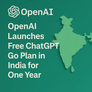 OpenAI Launches Free ChatGPT Go Plan in India for One Year.